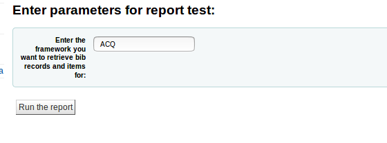 Title of Enter parameters for test report, showing box labelled Enter the framework you want to retrieve bib records and items for, input box has 'ACQ' entered. 